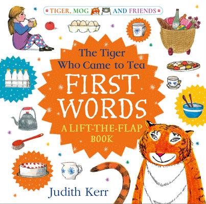 The Tiger Who Came to Tea: First Words: A Lift-The-Flap Book by Judith Kerr book cover
