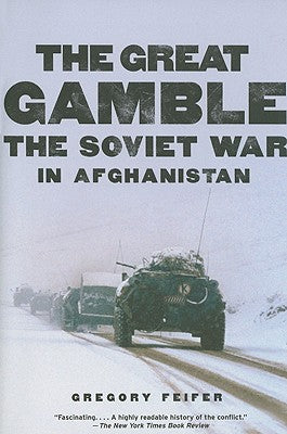 The Great Gamble: The Soviet War in Afghanistan by Gregory Feifer book cover
