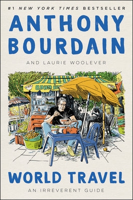 World Travel: An Irreverent Guide by Anthony Bourdain book cover