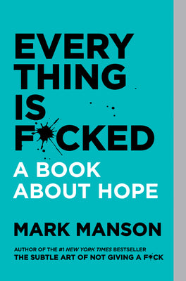 Everything Is F*cked: A Book about Hope by Mark Manson book cover