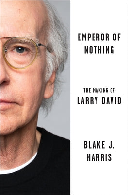Emperor of Nothing: The Making of Larry David by Blake J. Harris book cover