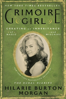 Grimoire Girl: Creating an Inheritance of Magic and Mischief by Hilarie Burton Morgan book cover