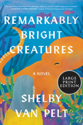 Remarkably Bright Creatures by Shelby Van Pelt book cover