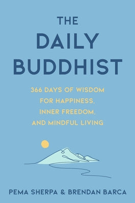 The Daily Buddhist: 366 Days of Wisdom for Happiness, Inner Freedom, and Mindful Living by Pema Sherpa book cover