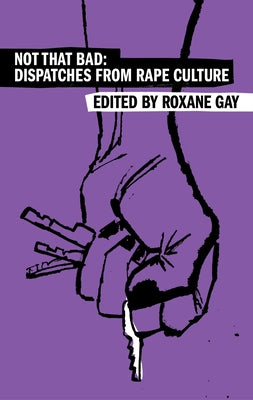 Not That Bad: Dispatches from Rape Culture by Roxane Gay book cover