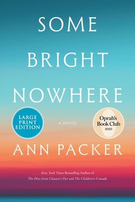 Some Bright Nowhere: A Novel (Large Print) by Ann Packer book cover