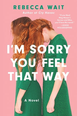 I'm Sorry You Feel That Way by Rebecca Wait book cover