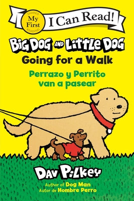 Big Dog and Little Dog Going for a Walk/Perrazo Y Perrito Van a Pasear: Bilingual English-Spanish by Dav Pilkey book cover