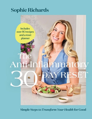 The Anti-Inflammatory 30-Day Reset: Simple Steps to Transform Your Health for Good by Sophie Richards book cover