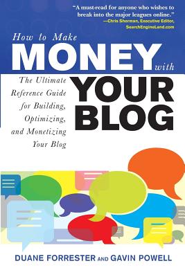 How to Make Money with Your Blog: The Ultimate Reference Guide for Building, Optimizing, and Monetizing Your Blog