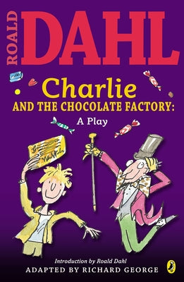 Charlie and the Chocolate Factory: A Play by Roald Dahl book cover