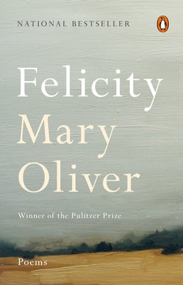 Felicity: Poems by Mary Oliver book cover