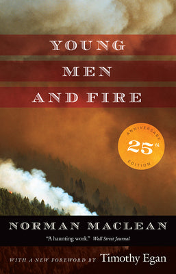 Young Men and Fire: Twenty-Fifth Anniversary Edition by MacLean, Norman book cover