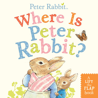 Where Is Peter Rabbit?: A Lift-The-Flap Book by Beatrix Potter book cover