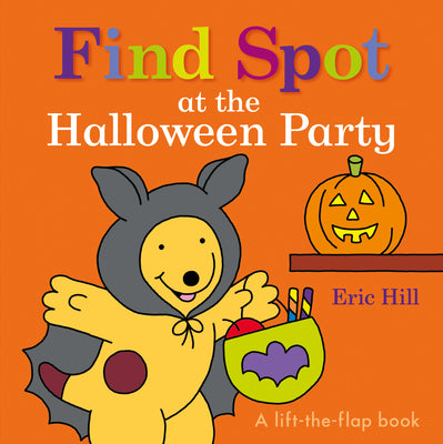 Find Spot at the Halloween Party: A Lift-The-Flap Book by Eric Hill book cover