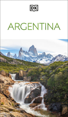 DK Argentina: Must-See Sights. Culture & History. Detailed Maps & Tours. Covers Buenos Aires, Patagonia, Mendoza, & More by Dk Travel book cover