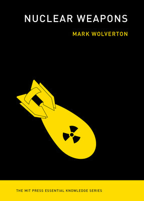 Nuclear Weapons by Mark Wolverton book cover