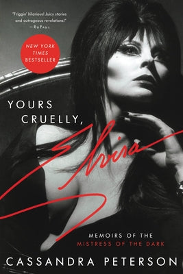 Yours Cruelly, Elvira: Memoirs of the Mistress of the Dark by Cassandra Peterson book cover