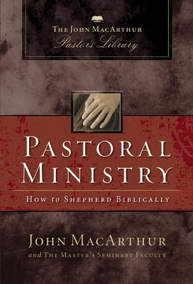 Pastoral Ministry: How to Shepherd Biblically by John F. MacArthur book cover