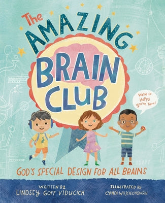 The Amazing Brain Club: God's Special Design for All Brains by Lindsey Goff Viducich book cover