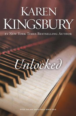 Unlocked: A Story of Unexpected Friendship and the Courage to Defy Expectations by Karen Kingsbury book cover