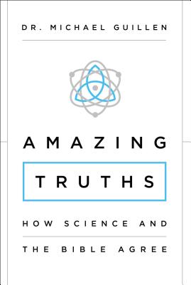 Amazing Truths: How Science and the Bible Agree by Michael Guillen book cover