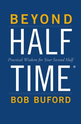 Beyond Halftime: Practical Wisdom for Your Second Half by Bob P. Buford book cover