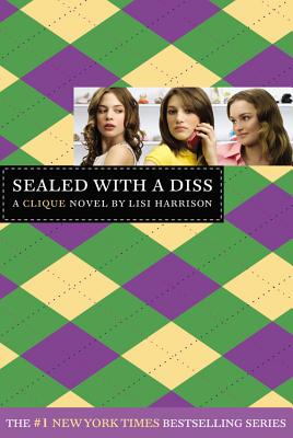 Sealed with a Diss: A Clique Novel by Lisi Harrison book cover