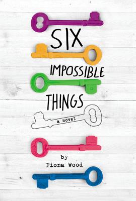 Six Impossible Things by Fiona Wood book cover