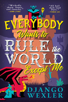 Everybody Wants to Rule the World Except Me by Django Wexler book cover