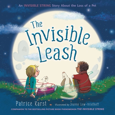 The Invisible Leash: An Invisible String Story about the Loss of a Pet by Patrice Karst book cover