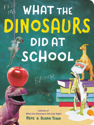 What the Dinosaurs Did at School by Refe Tuma book cover