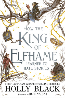 How the King of Elfhame Learned to Hate Stories by Holly Black book cover