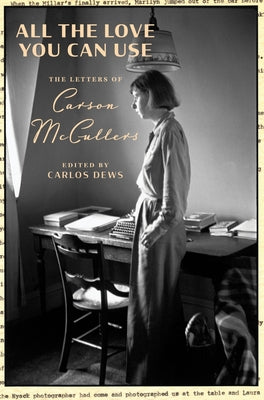 All the Love You Can Use: The Letters of Carson McCullers by Carson McCullers book cover