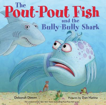 The Pout-Pout Fish and the Bully-Bully Shark by Deborah Diesen book cover