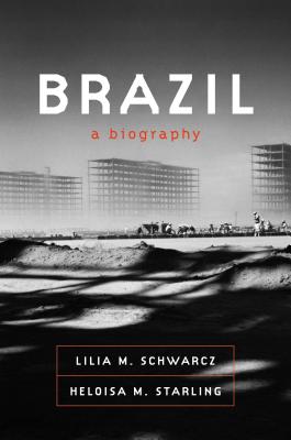 Brazil: A Biography by Lilia M. Schwarcz book cover