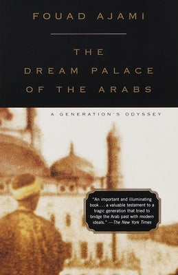 The Dream Palace of the Arabs: A Generation's Odyssey by Fouad Ajami book cover