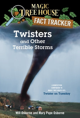 Twisters and Other Terrible Storms: A Nonfiction Companion to Magic Tree House #23: Twister on Tuesday by Mary Pope Osborne book cover