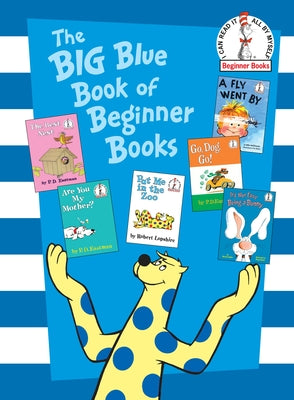 The Big Blue Book of Beginner Books: Go, Dog. Go!, Are You My Mother?, the Best Nest, Put Me in the Zoo, It's Not Easy Being a Bunny, a Fly Went by by P. D. Eastman book cover