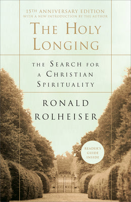 The Holy Longing: The Search for a Christian Spirituality by Ronald Rolheiser book cover