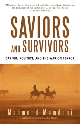 Saviors and Survivors: Darfur, Politics, and the War on Terror by Mahmood Mamdani book cover