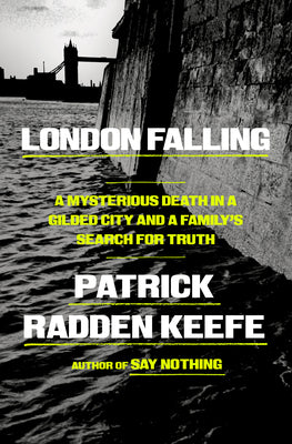 London Falling: A Mysterious Death in a Gilded City and a Family's Search for Truth by Patrick Radden Keefe book cover