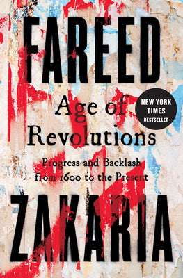 Age of Revolutions: Progress and Backlash from 1600 to the Present by Fareed Zakaria book cover
