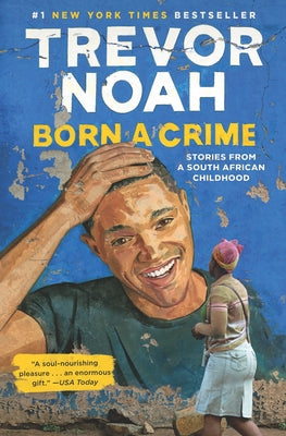 Born a Crime: Stories from a South African Childhood by Trevor Noah book cover