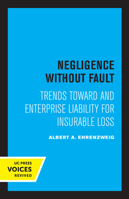 Negligence Without Fault: Trends Toward and Enterprise Liability for Insurable Loss by Albert A. Ehrenzweig book cover