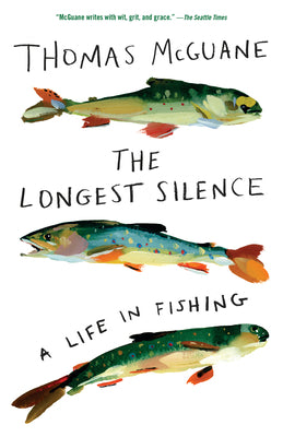 The Longest Silence: A Life in Fishing by Thomas McGuane book cover
