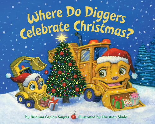 Where Do Diggers Celebrate Christmas? by Brianna Caplan Sayres book cover