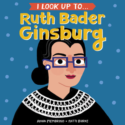 I Look Up To... Ruth Bader Ginsburg by Anna Membrino book cover