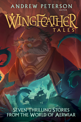Wingfeather Tales: Seven Thrilling Stories from the World of Aerwiar by Andrew Peterson book cover