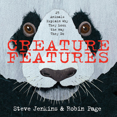 Creature Features: Twenty-Five Animals Explain Why They Look the Way They Do by Steve Jenkins book cover